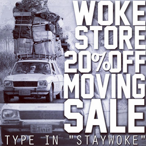 20% off EVERYTHING for LIMITED TIME ONLY! GET WOKE, STAY WOKE!